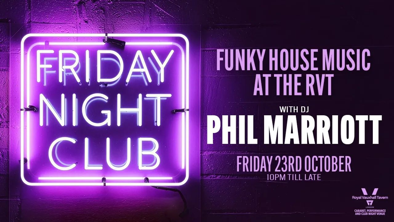 FRIDAY NIGHT CLUB AT THE RVT WITH DJ PHIL MARRIOTT