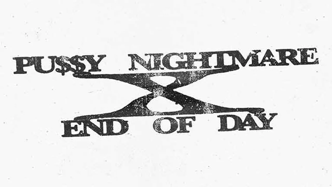 PU$$Y NIGHTMARE X END OF DAY