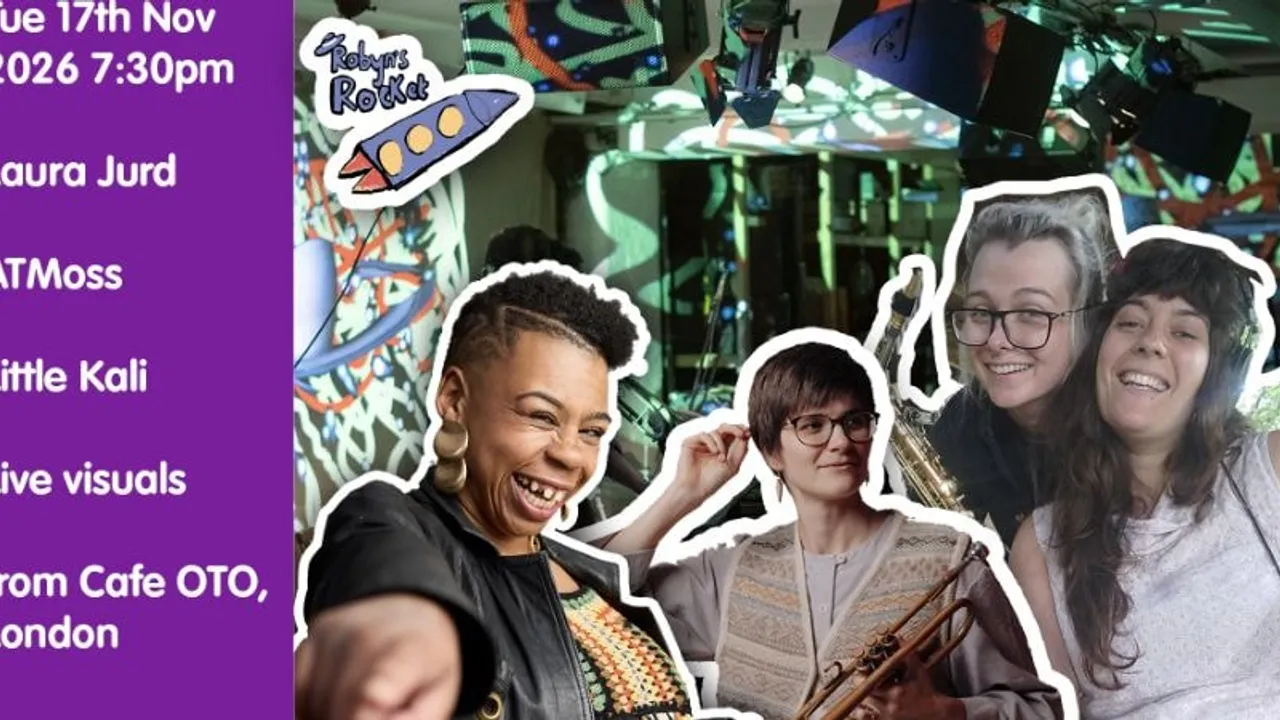 Robyn's Rocket at Cafe  OTO + live stream with Laura Jurd, Little Kali & ATMoss