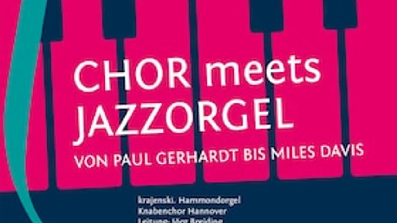 Chor meets Jazzorgel - von Paul Gerhard bis Miles Davis