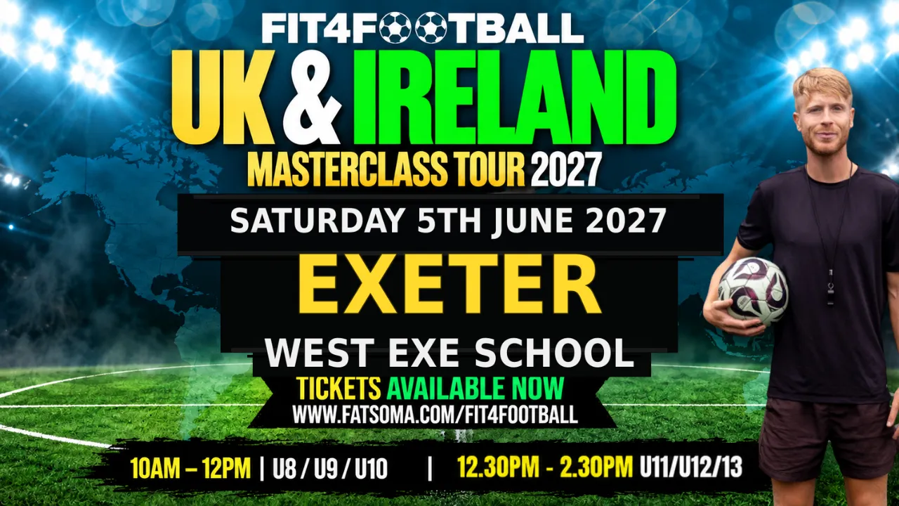 EXETER FIT4FOOTBALL MASTERCLASS - U11/U12/U13 - SATURDAY 5TH JUNE 2027 - 12.30PM - 2.30PM