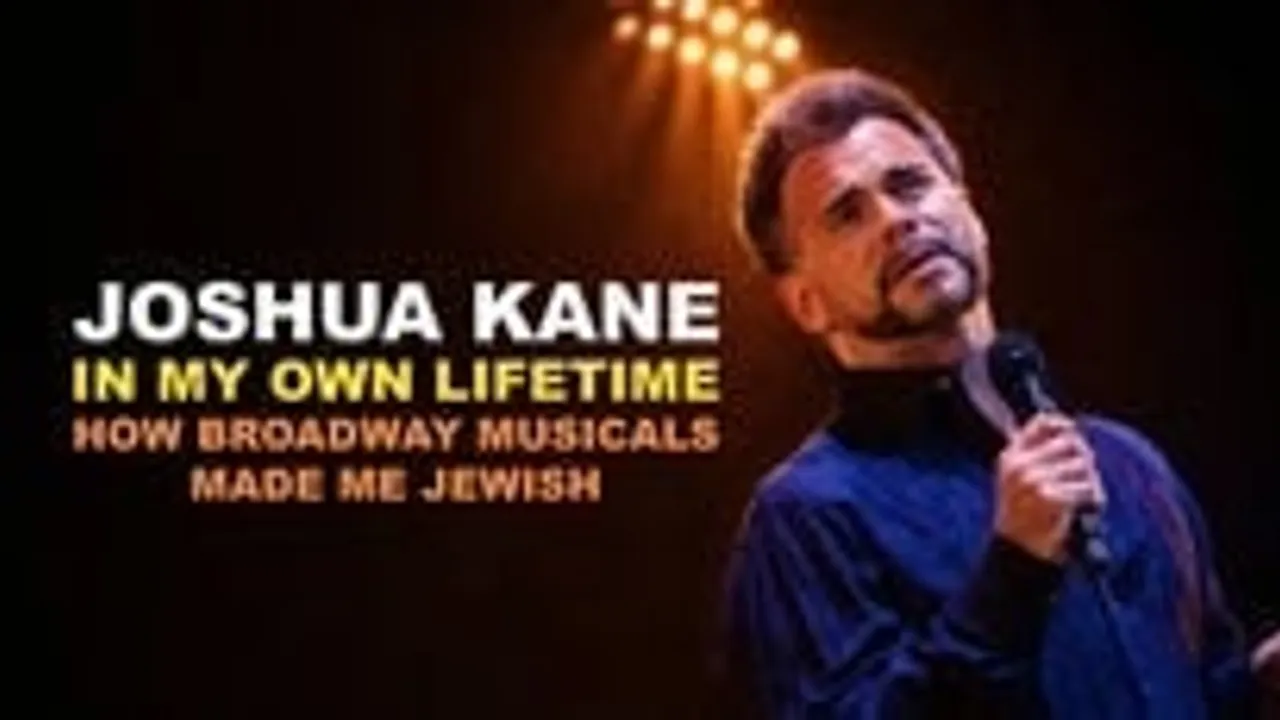 Joshua Kane: In My Own Lifetime - How Broadway Musicals Made Me Jewish