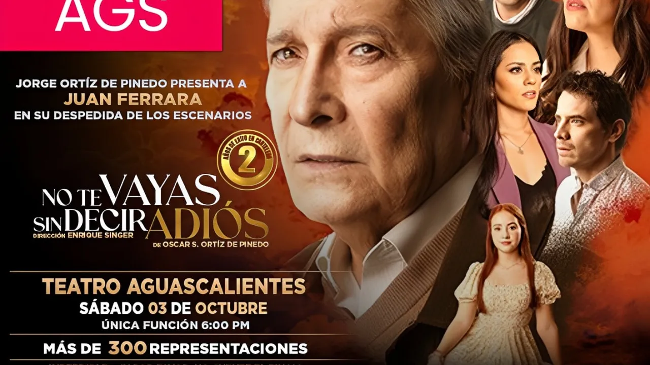 JUAN FERRARA EN: "NO TE VAYAS SIN DECIR ADIÓS" EN AGUASCALIENTES 2026