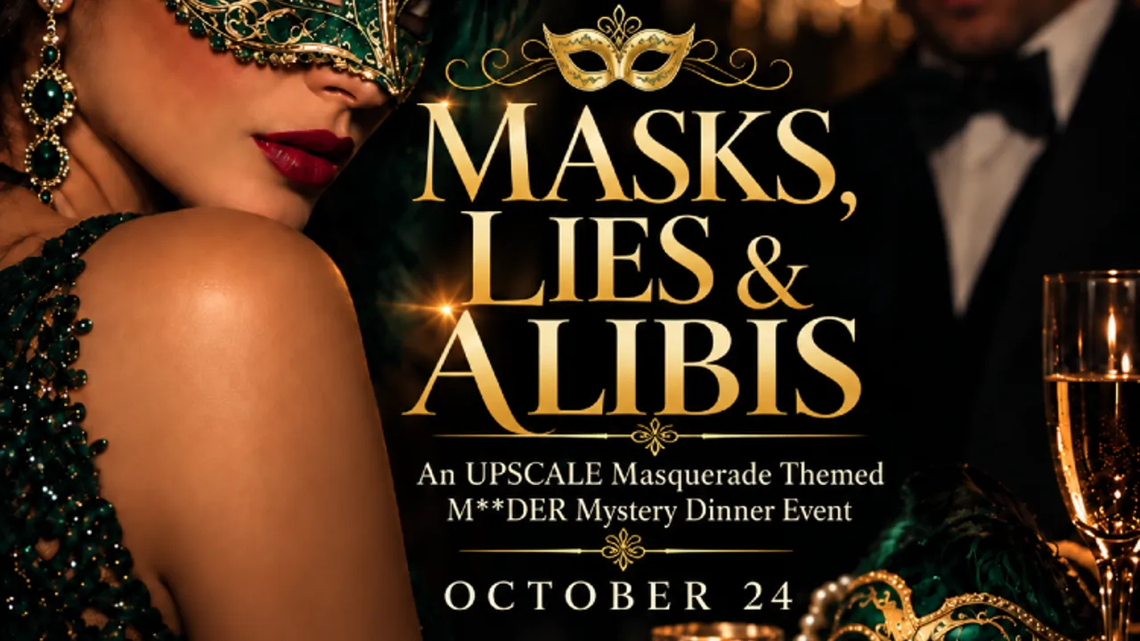 MASKS LIES AND ALIBIS - UPSCALE ALL- INCLUSIVE MURDER MYSTERY COMEDY DINNER
