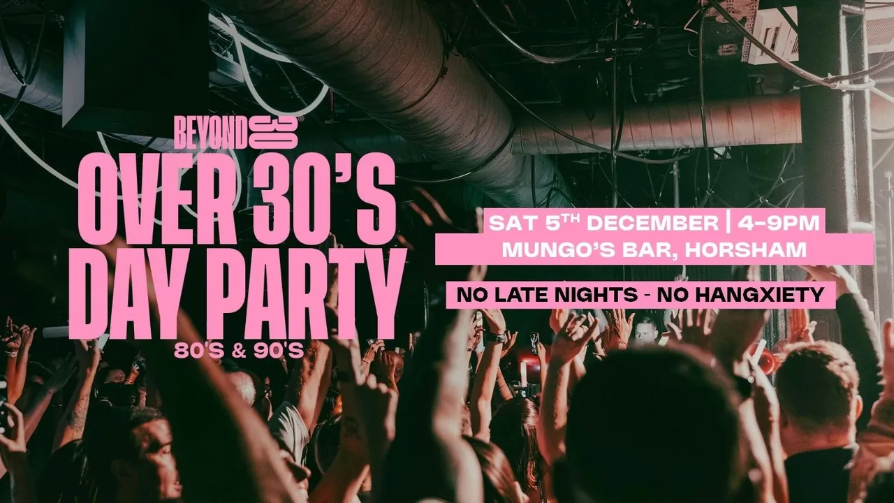 80s & 90s Over 30s Daytime Clubbing - HORSHAM