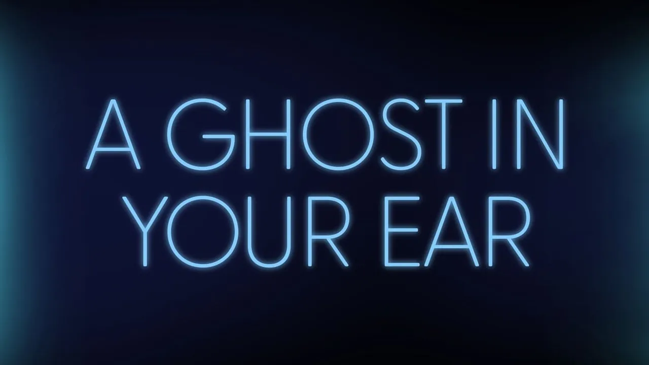 A Ghost in Your Ear