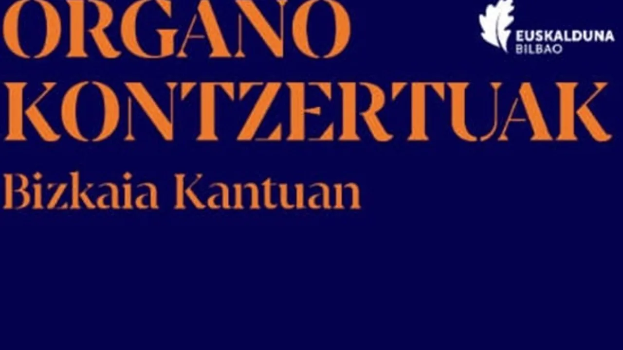 Ciclo Organo Kontzertuak 2026: "BIZKAIA KANTUAN. Katedral handietatik Jauregira"