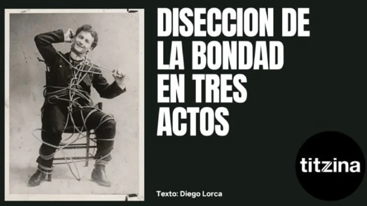 Disección de la bondad en tres actos