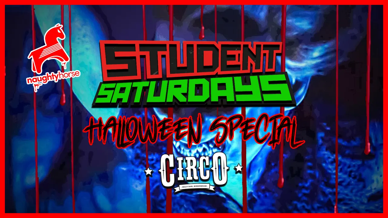 Student Saturdays: CIRCO HALLOWEEN [FINAL 20 TICKETS - GUARANTEED SELL OUT]
