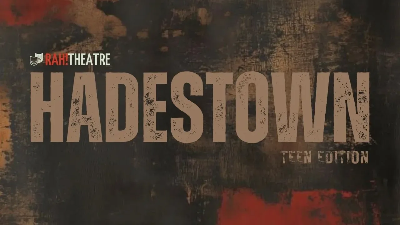 Hadestown: Teen Edition Presented by RAH! Theatre