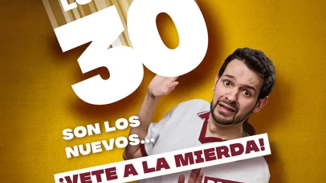 Los 30 son los nuevos... ¡Vete a la mierda! en Zaragoza