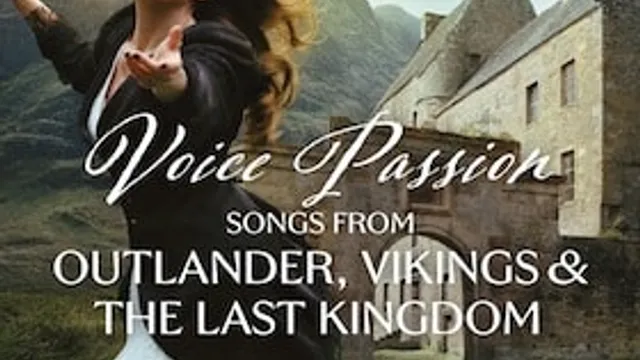 Voice Passion - Songs from OUTLANDER, VIKINGS & THE LAST KINGDOM