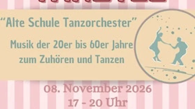 Tanztee mit dem "Alte Schule Tanzorchester" - Musik der 20er bis 60er Jahre zum Zuhören und Tanzen