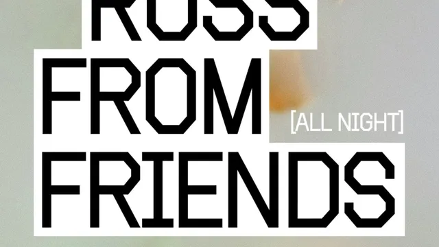Ross From Friends [All Night Long]: 4 Fridays at Phonox (Closing Party)