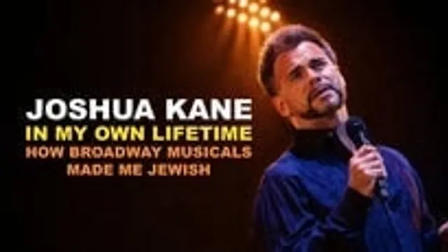 Joshua Kane: In My Own Lifetime - How Broadway Musicals Made Me Jewish