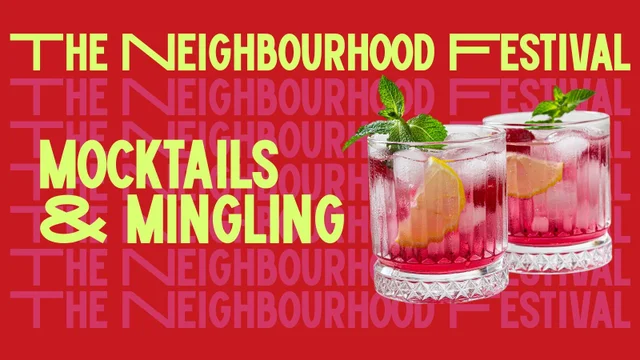 Mocktails & Mingling @ The Neighbourhood Festival