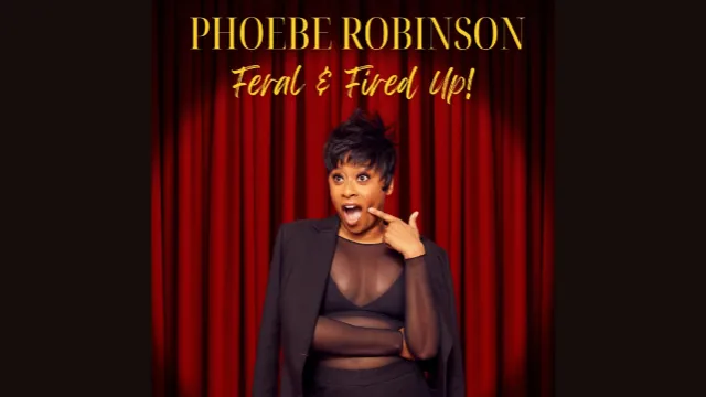 Phoebe Robinson: Feral & Fired Up!