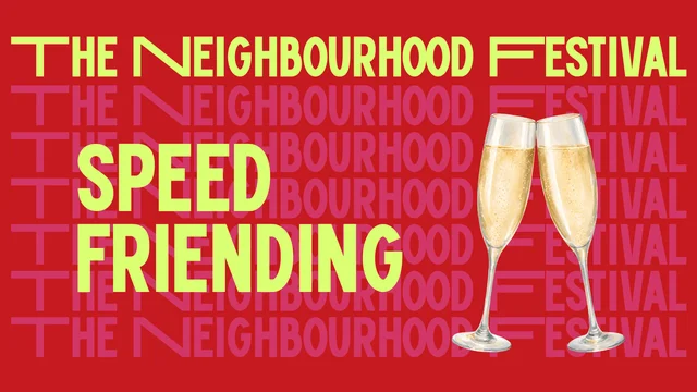 Speed Friending @ The Neighbourhood Festival