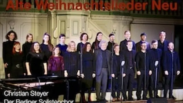 Alte Weihnachtslieder Neu · Christian Steyer & Der Berliner Solistenchor - Alte Weihnachtslieder Neu - Schlossgut Altlandsberg, Schlosskirche