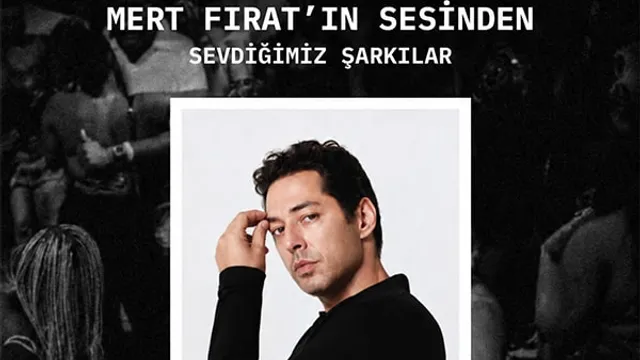 Mert Fırat'ın Sesinden Sevdiğimiz Şarkılar