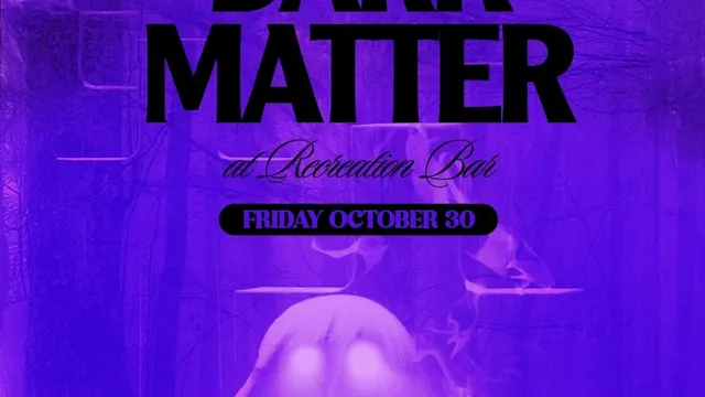 Dark Matter: Halloween at Recreation Bar — Oct 30