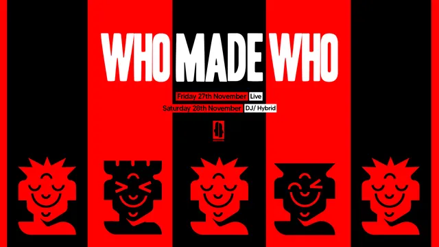 KOKO Electronic x The Moment: WhoMadeWho (Fri 27th, Live) / (Sat 28th, Hybrid DJ Set)