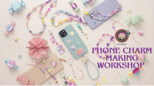 Phone Charm Making Workshop | Kalaantara