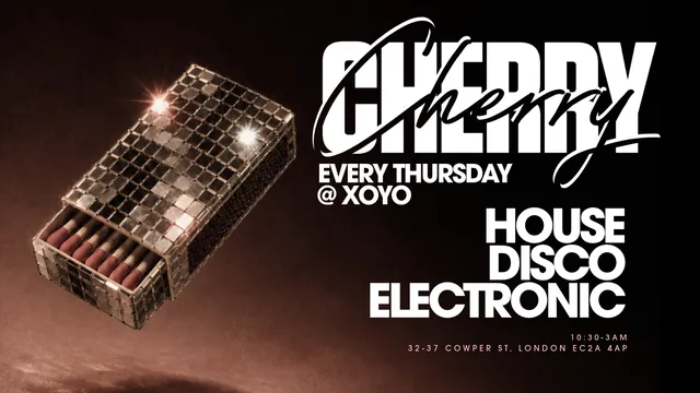 Cherry | House & Disco - XOYO