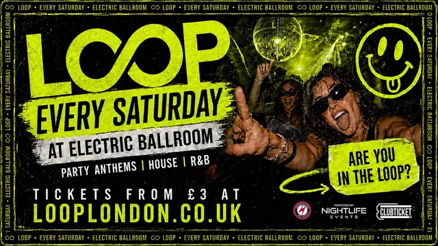 LOOP EVERY SATURDAY AT ELECTRIC BALLROOM