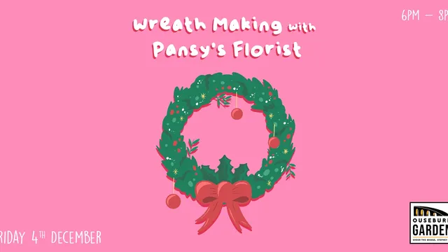 Wreath Making with Pansy’s Florist @ Ouseburn Garden