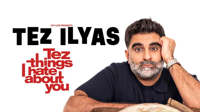 Tez Ilyas: Tez Things I Hate About You - Bristol**
