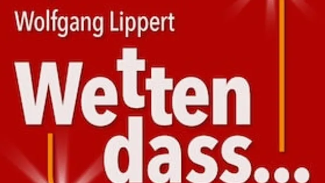 Wolfgang Lippert - Wetten, dass ... Erna kommt?!