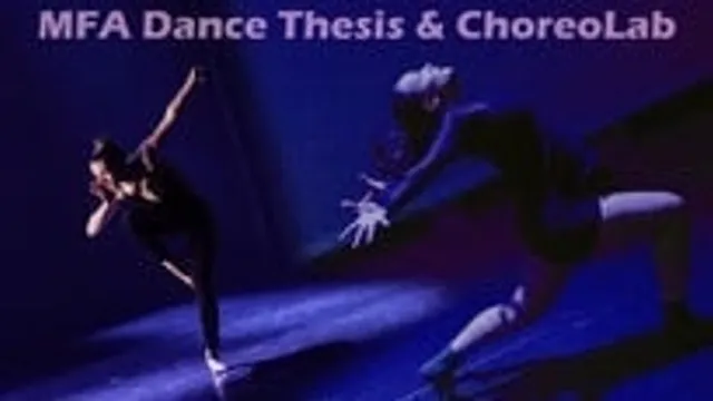 MFA Dance Thesis & ChoreoLab
