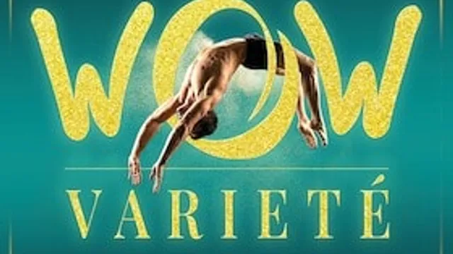 WOW - Varieté - Atemberaubende Artistik, Comedy und Zauberei