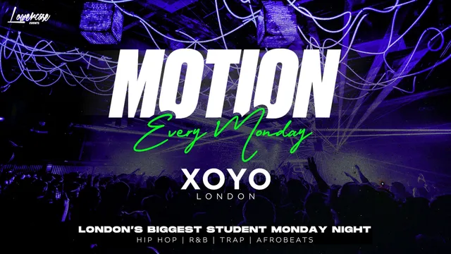MOTION Every Monday @ XOYO - 26th October