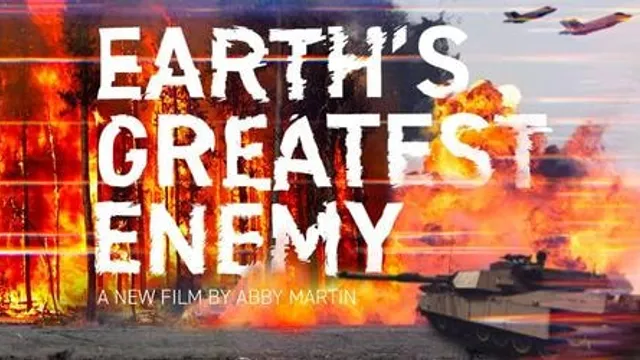 Earths Greatest Enemy: A Film by Abby Martin