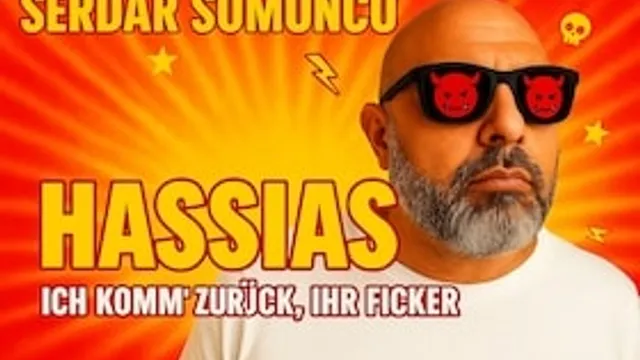 SERDAR SOMUNCU - „HASSIAS – Er ist wieder da. Und er hasst euch noch immer”