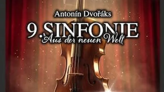 Antonín Dvořák, 9. Sinfonie - "Aus der Neuen Welt" sowie P. Tschaikowski, "Romeo und Julia" - Ouvertüre