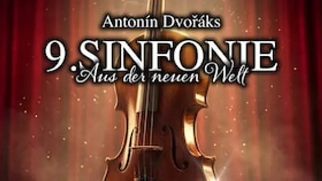 Antonín Dvořák, 9. Sinfonie - "Aus der Neuen Welt" sowie P. Tschaikowski, "Romeo und Julia" - Ouvertüre