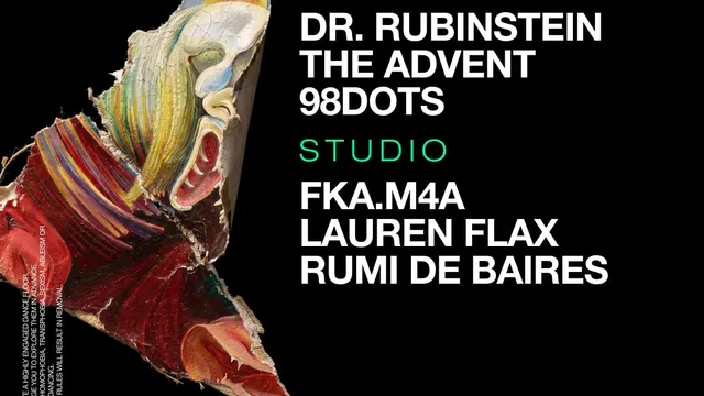 Dr. Rubinstein / The Advent / 98dots / fka.m4a / Lauren Flax / Rumi de Baires