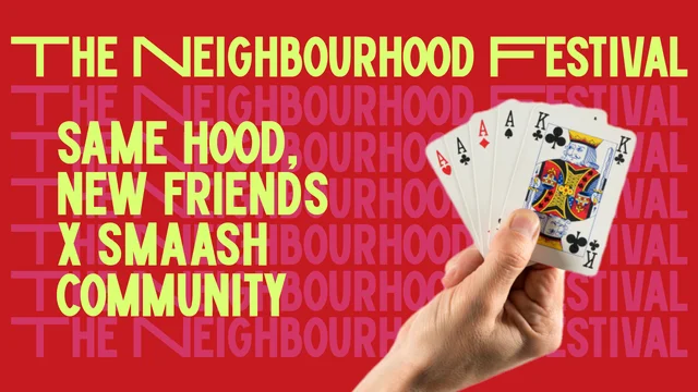 Same Hood, New Friends x Smaash Community @ The Neighbourhood Festival