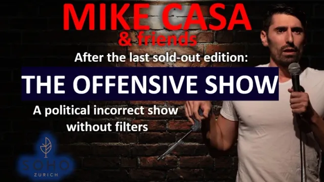 23 NOV: Mike Casa: the OFFENSIVE Show @SOHO ZURICH