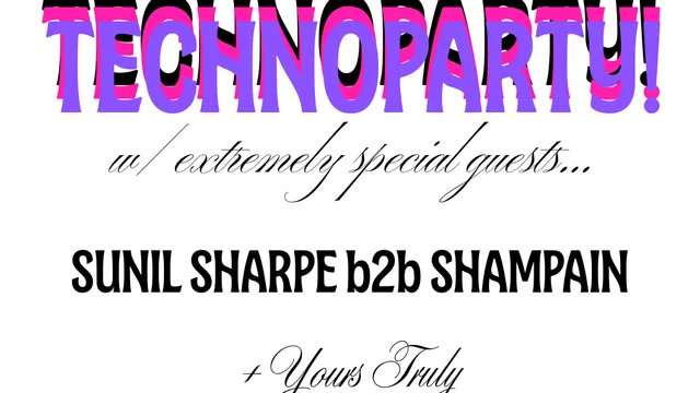TechnoParty! 2: Sunil Sharpe b2b Shampain