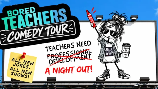 Bored Teachers "Is It Friday Yet?!" Comedy Tour