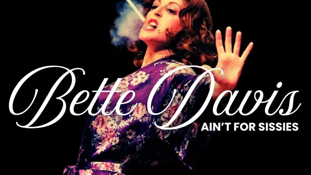 Bette Davis Ain't For Sissies