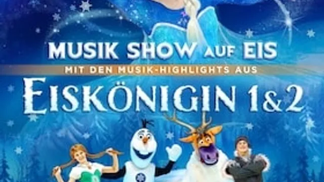 Eiskönigin 1 & 2 - Musik Show auf Eis - mit Musik-Highlight u.a. aus Frozen 1&2