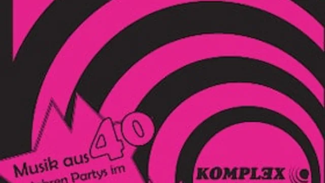Soundfete - Musik aus 40 Jahren Partys im Komplex