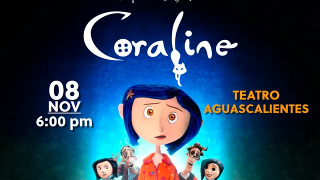CORALINE (PROYECCIÓN DE PELÍCULA CON ORQUESTA SINFÓNICA EN VIVO) AGUASCALIENTES 2026