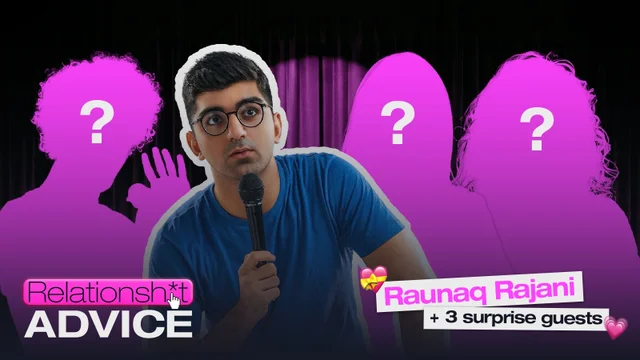 RelationShit Advice - Raunaq Rajani