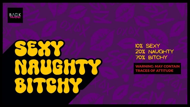 Sexy Naughty Bitchy